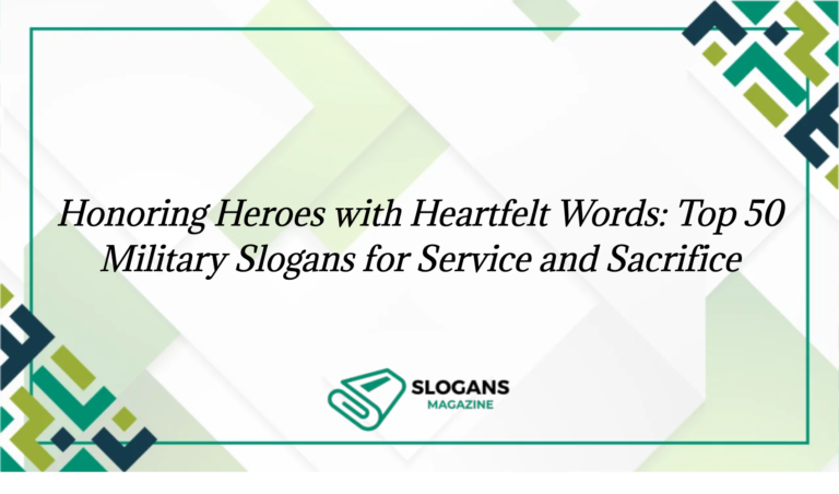 Honoring Heroes With Heartfelt Words: Top 50 Military Slogans For Service And Sacrifice