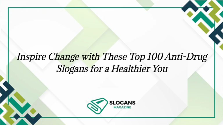 Inspire Change With These Top 100 Anti Drug Slogans For A Healthier You