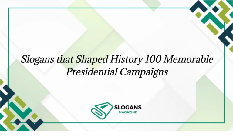 Slogans That Shaped History 100 Memorable Presidential Campaigns