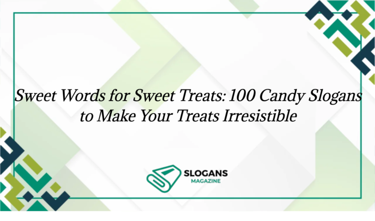 Sweet Words For Sweet Treats: 100 Candy Slogans To Make Your Treats Irresistible