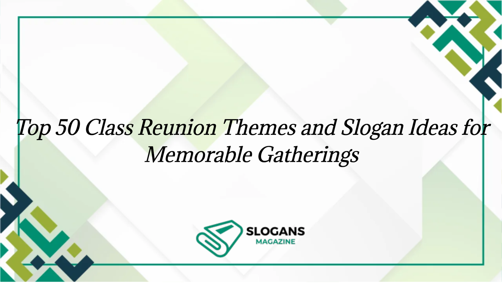 Top 50 Class Reunion Themes And Slogan Ideas For Memorable Gatherings