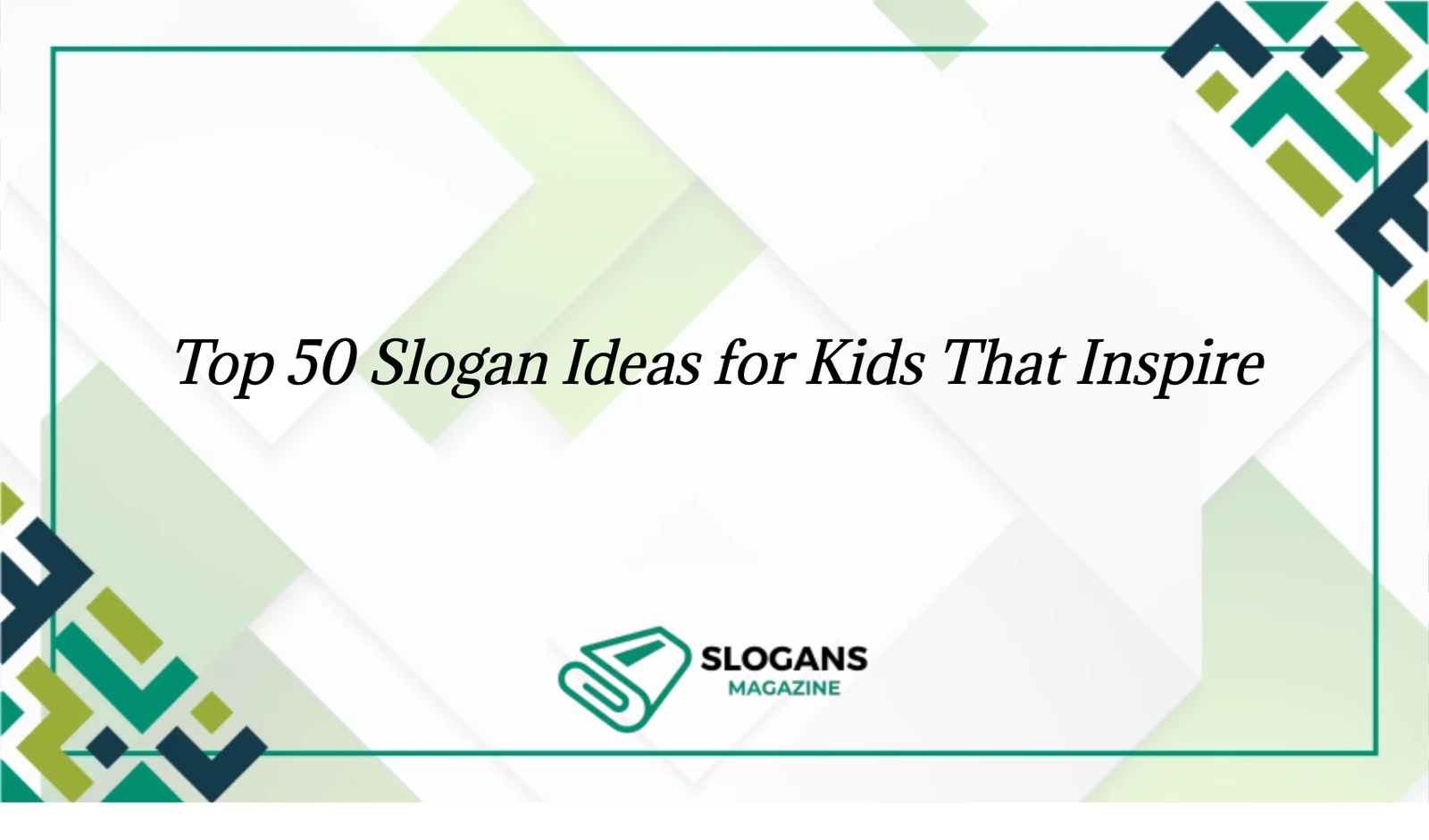 "Top 50 slogan ideas for kids that inspire - creative and positive messaging for children"